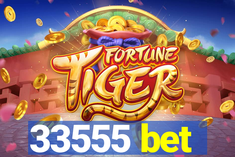 33555 bet